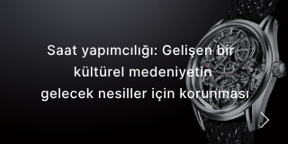 Saat Yapımcılığı: Gelecek nesiller için gelişen kültürel medeniyetin korunması